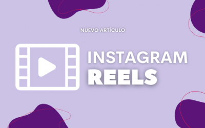 Instagram Reels: aumenta el alcance de tu marca con esta novedosa herramienta