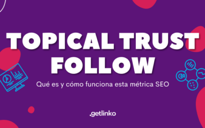 Topical Trust Follow: Qué es y cómo funciona esta métrica SEO